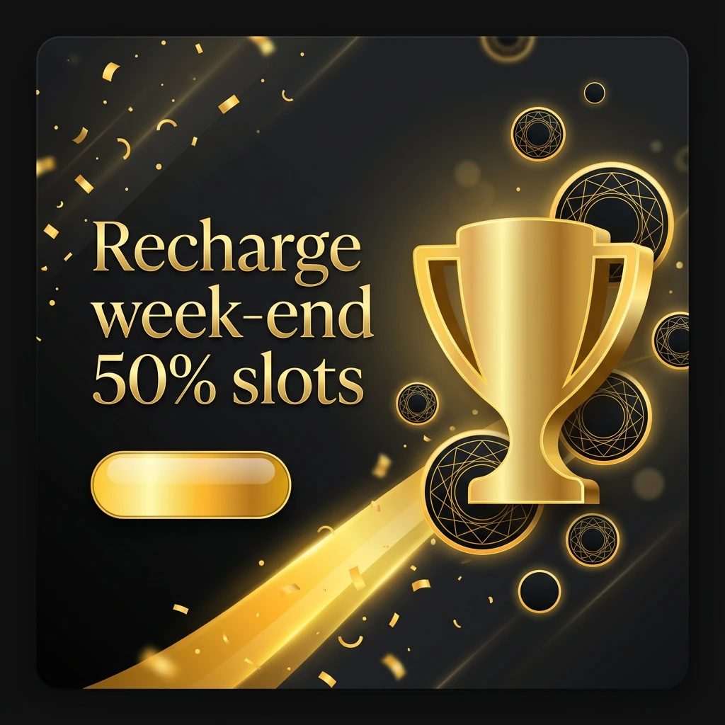 Recharge week‑end 50% slots